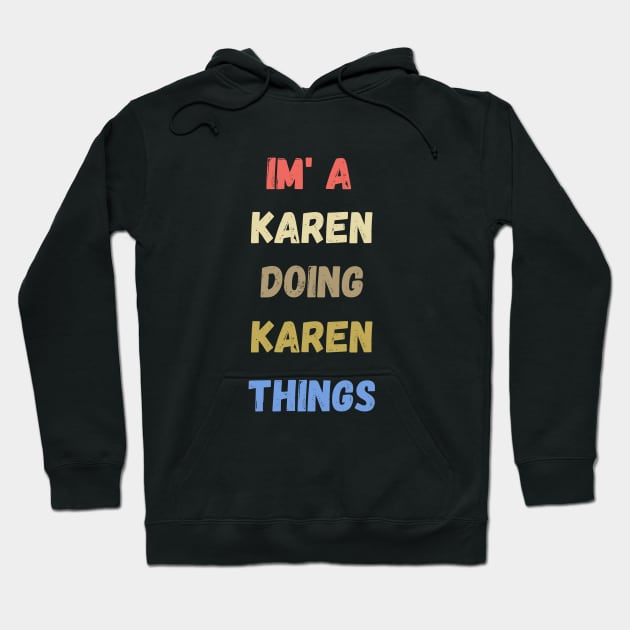 i'm a karen doing karen things , funny karen sayings , karen gift idea Hoodie by flooky